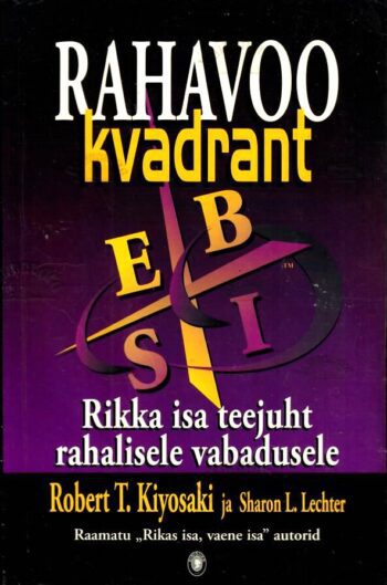 Rahavoo kvadrant. Rikka isa teejuht rahalisele vabadusele - Robert T. Kiyosaki, Sharon L. Lechter, 2006