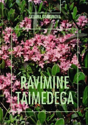 Ravimine taimedega - Tatjana Gorbunova, 1998 (neljas trükk)