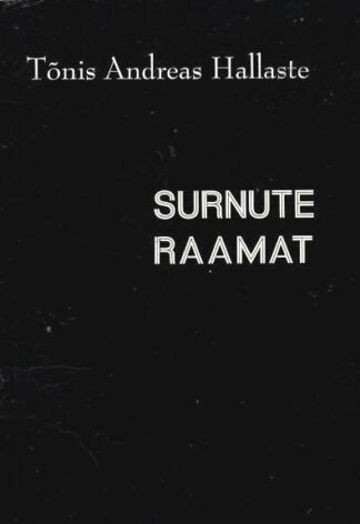 Surnute raamat. Novellid - Tõnis Andreas Hallaste, 2007