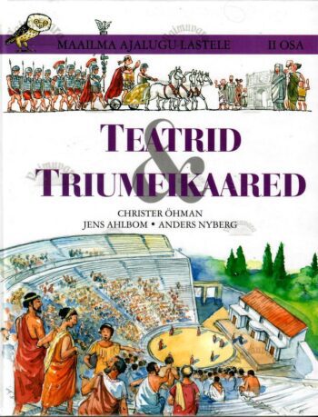 Teatrid ja triumfikaared - Jens Ahlbom, Anders Nyberg, Christer Öhman, 2001 Teatrid ja triumfikaared - Jens Ahlbom, Anders Nyberg, Christer Öhman, 2001