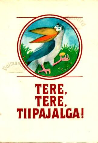 Tere, tere, tiipajalga! Eesti loomamuinasjutte, 1976