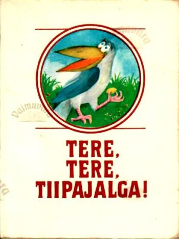 Tere, tere, tiipajalga! Eesti loomamuinasjutte, 1976 Tere, tere, tiipajalga! Eesti loomamuinasjutte, 1976