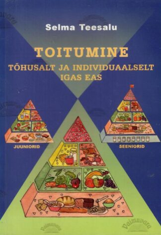 Toitumine tõhusalt ja individuaalselt igas eas - Selma Teesalu, 2006