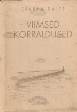 Viimsed korraldused Autor: Graham Swift, 1999