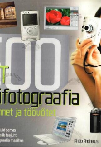 500 uut digifotograafia nõuannet ja töövõtet - Philip Andrews, 2006