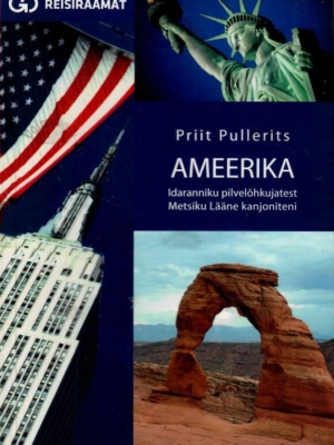 Ameerika. Idaranniku pilvelõhkujatest metsiku lääne kanjoniteni – Priit Pullerits, 2008