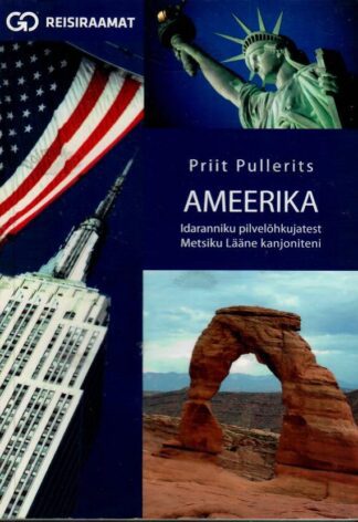 Ameerika. Idaranniku pilvelõhkujatest metsiku lääne kanjoniteni - Priit Pullerits, 2008