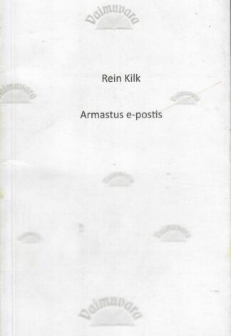 Armastus e-postis - Rein Kilk, 2013