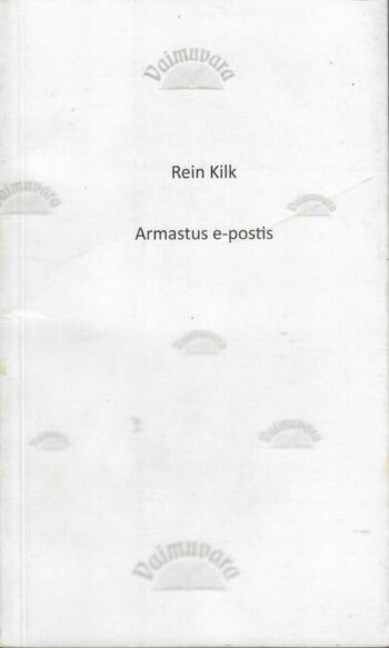 Armastus e-postis - Rein Kilk, 2013