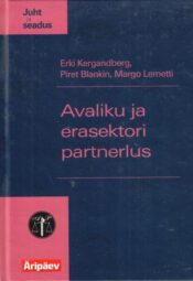 Avaliku ja erasektori partnerlus - Erki Kergandberg, Piret Blankin, Margo Lemetti, 2007 Avaliku ja erasektori partnerlus - Erki Kergandberg, Piret Blankin, Margo Lemetti, 2007