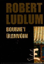 Bourne'i ülemvõim - Robert Ludlum, 1999 Bourne'i ülemvõim - Robert Ludlum, 1999