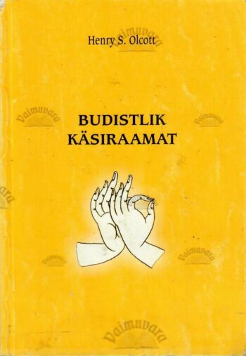 Budistlik käsiraamat - Henry S. Olcott, 2002 Budistlik käsiraamat - Henry S. Olcott, 2002