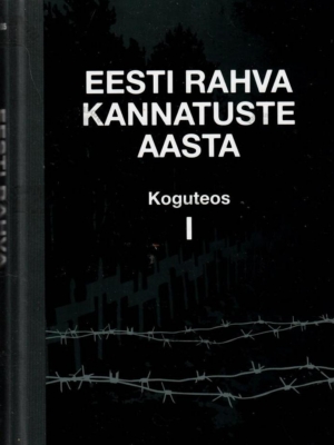 Eesti rahva kannatuste aasta. Koguteos I