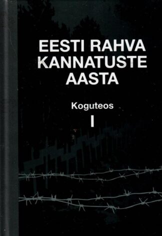 Eesti rahva kannatuste aasta. Koguteos I