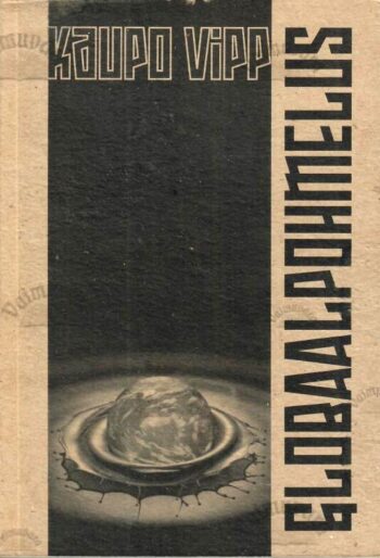 Globaalpohmelus. Naftatipuvaade tööstustsivilisatsioonile - Kaupo Vipp, 2012