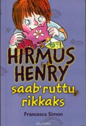 Hirmus Henry saab ruttu rikkaks - Francesca Simon, 2017 Hirmus Henry saab ruttu rikkaks - Francesca Simon, 2017