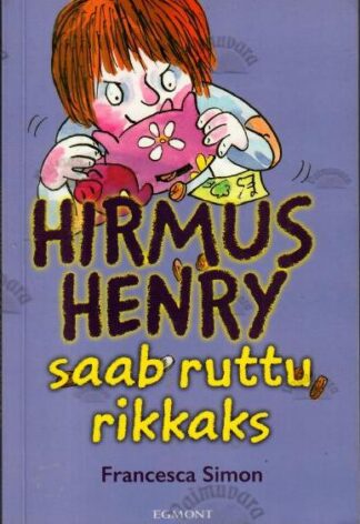 Hirmus Henry saab ruttu rikkaks - Francesca Simon, 2017