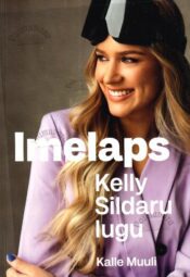 Imelaps. Kelly Sildaru lugu - Kalle Muuli, 2022 Imelaps. Kelly Sildaru lugu - Kalle Muuli, 2022
