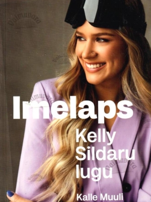 Imelaps. Kelly Sildaru lugu – Kalle Muuli, 2022