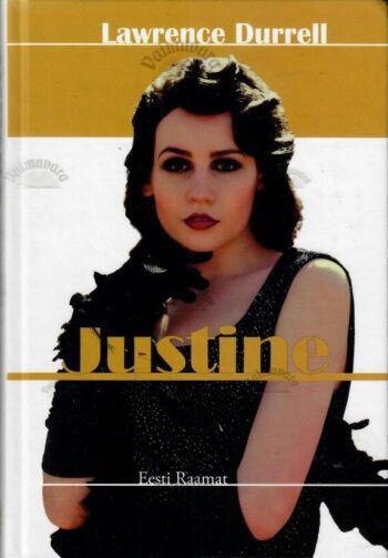 Justine - Lawrence Durrell, 2016 Justine - Lawrence Durrell, 2016