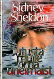 Jutusta mulle oma unelmaist - Sidney Sheldon, 2000 Jutusta mulle oma unelmaist - Sidney Sheldon, 2000