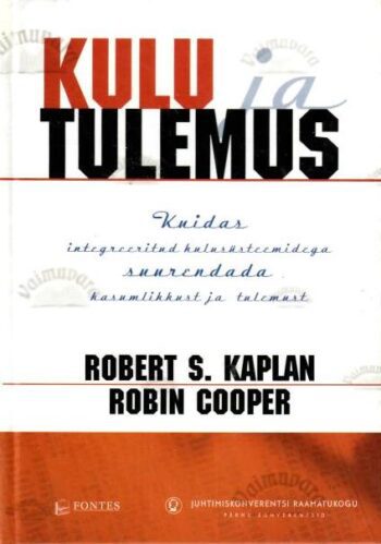Kulu ja tulemus - Robert S. Kaplan, Robin Cooper, 2002 Kulu ja tulemus - Robert S. Kaplan, Robin Cooper, 2002