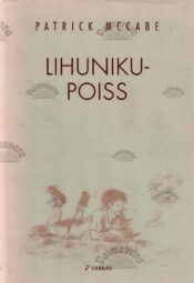 Lihunikupoiss - Patrick McCabe, 1999 Lihunikupoiss - Patrick McCabe, 1999