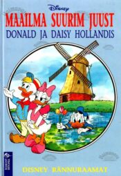 Maailma suurim juust. Donald ja Daisy Hollandis - Walt Disney, 1995 Maailma suurim juust. Donald ja Daisy Hollandis - Walt Disney, 1995