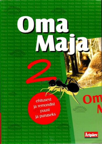 Oma maja 5. Ehitusest ja remondist puust ja punaseks, 2003