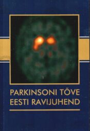 Parkinsoni tõve Eesti ravijuhend, 2008 Parkinsoni tõve Eesti ravijuhend, 2008