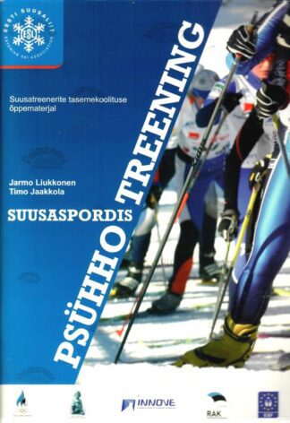 Psühhotreening suusaspordis - Jarmo Liukkonen, Timo Jaakkola, 2006