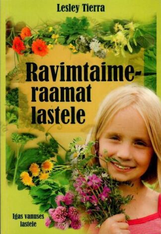 Ravimtaimeraamat lastele. Igas vanuses lastele - Lesley Tierra, 2012
