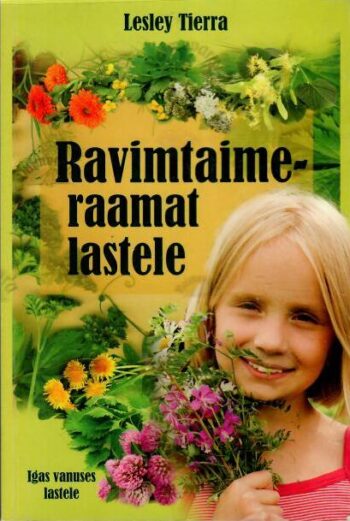 Ravimtaimeraamat lastele. Igas vanuses lastele - Lesley Tierra, 2012
