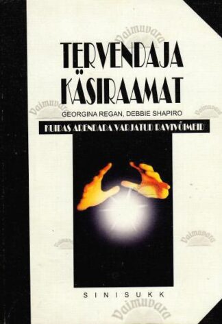 Tervendaja käsiraamat. Kuidas arendada varjatud ravivõimeid - Georgina Regan, Debbie Shapiro, 1998