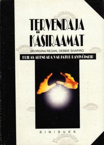 Tervendaja käsiraamat. Kuidas arendada varjatud ravivõimeid - Georgina Regan, Debbie Shapiro, 1998 Tervendaja käsiraamat. Kuidas arendada varjatud ravivõimeid - Georgina Regan, Debbie Shapiro, 1998