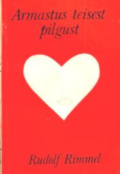 Armastus teisest pilgust - Rudolf Rimmel, 1981 Armastus teisest pilgust - Rudolf Rimmel, 1981