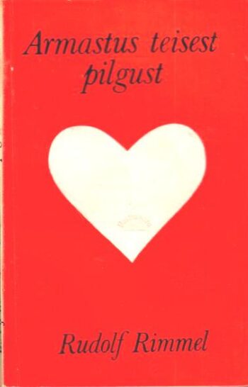 Armastus teisest pilgust - Rudolf Rimmel, 1981 Armastus teisest pilgust - Rudolf Rimmel, 1981