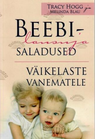 Beebilausuja saladused väikelaste vanematele - Tracy Hogg, Melinda Blau, 2019
