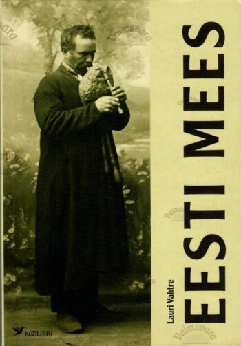 Eesti mees. Eesti naine - Lauri Vahtre, 2009 Eesti naine. Eesti mees - Lauri Vahtre, 2009