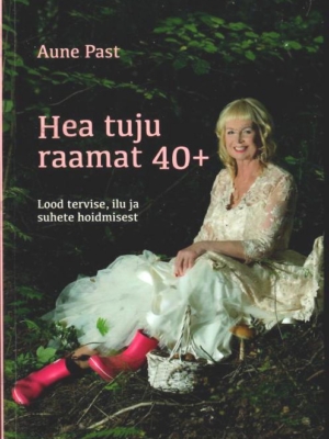 Hea tuju raamat 40+ Lood tervise, ilu ja suhete hoidmisest – Aune Past