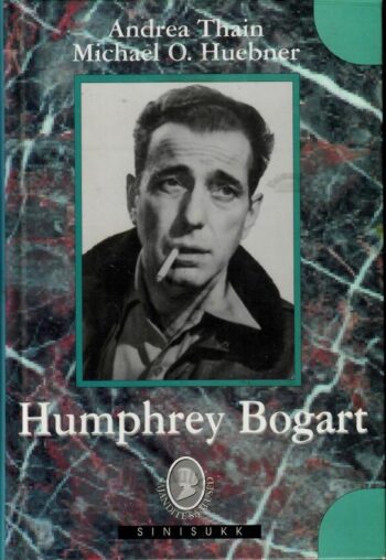 Humphrey Bogart - Andrea Thain, Michael O. Huebner, 1998 Humphrey Bogart - Andrea Thain, Michael O. Huebner, 1998