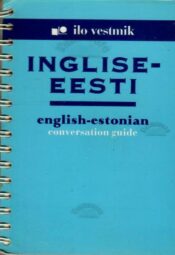 Inglise-eesti vestmik. English-estonian conversation guide, 2001 Inglise-eesti vestmik. English-estonian conversation guide, 2001