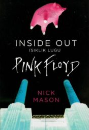 Inside Out. Isiklik lugu. Pink Floyd - Nick Mason, 2020 Inside Out. Isiklik lugu: Pink Floyd - Nick Mason, 2020