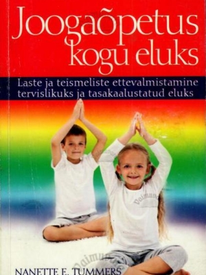 Joogaõpetus kogu eluks – Nanette E. Tummers, 2011