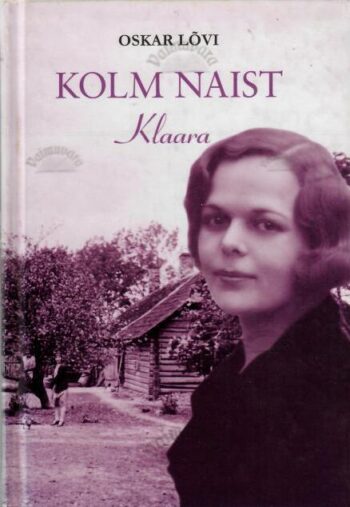 Kolm naist. Klaara - Oskar Lõvi, 2005 Kolm naist. Klaara - Oskar Lõvi, 2005