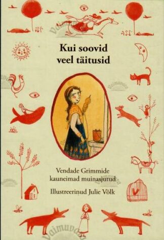 Kui soovid veel täitusid. Vendade Grimmide kauneimad muinasjutud, 2022