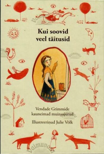 Kui soovid veel täitusid. Vendade Grimmide kauneimad muinasjutud, 2022