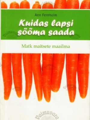 Kuidas lapsi sööma saada – Ann Fernholm, 2016