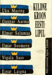 Kuldne kroon Eesti lipul. Intervjuuderaamat, 1992