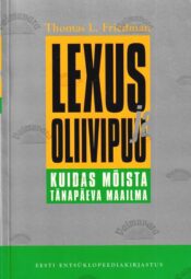 Lexus ja oliivipuu. Kuidas mõista tänapäeva maailma - Thomas L. Friedman, 2003 Lexus ja oliivipuu. Kuidas mõista tänapäeva maailma - Thomas L. Friedman, 2003